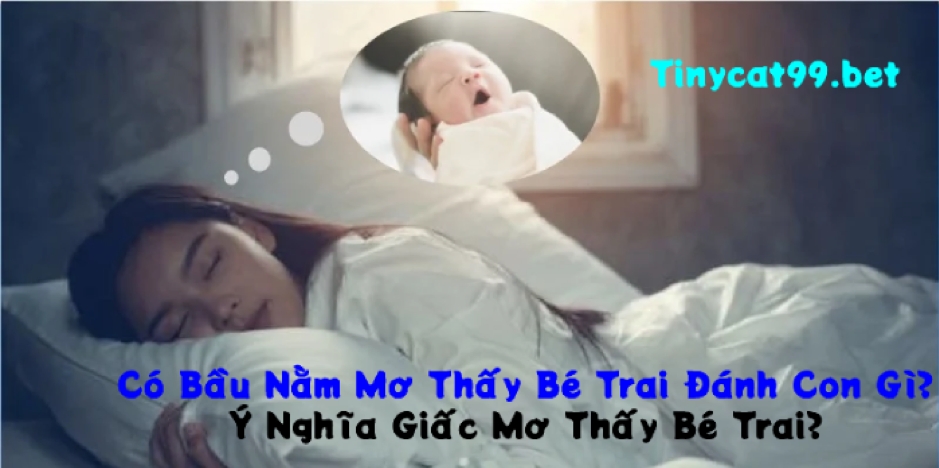 Có Bầu Nằm Mơ Thấy Bé Trai