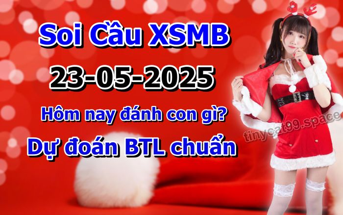 soi cầu xsmb 23-05-2025, soi cầu mb 23-05-2025, dự đoán xsmb 23 05 2025, btl mb 23/05/2025, dự đoán miền bắc 23-05-2025, chốt số mb 23/05/2025, soi cau mien bac 23 05 2025