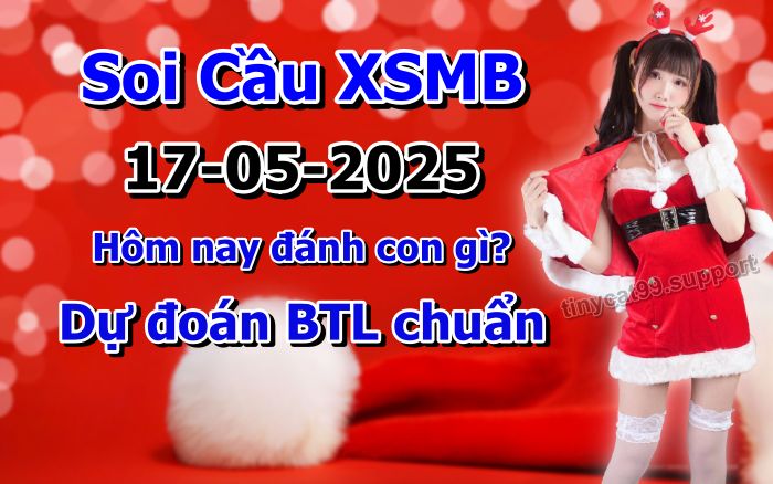 soi cầu xsmb 17/05/2025, soi cầu mb 17/05/2025, dự đoán xsmb 17-05-2025, btl mb 17-05-2025 dự đoán miền bắc 17/05/2025, chốt số mb 17-05-2025, soi cau mien bac 17/05/2025