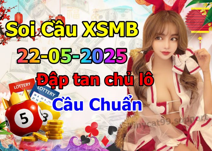 soi cầu xsmb 22/05/2025, soi cầu mb 22 05 2025, dự đoán xsmb 22-05-2025, btl mb 22 05 2025, dự đoán miền bắc 22/05/2025, chốt số mb 22 05 2025, soi cau mien bac 22-05-2025