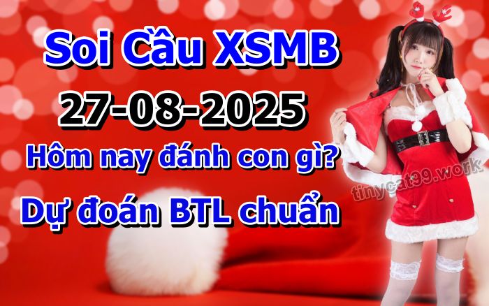 soi cầu xsmb 27/08/2025, soi cầu mb 27 08 2025, dự đoán xsmb 27-08-2025, btl mb 27 08 2025, dự đoán miền bắc 27/08/2025, chốt số mb 27 08 2025, soi cau mien bac 27-08-2025