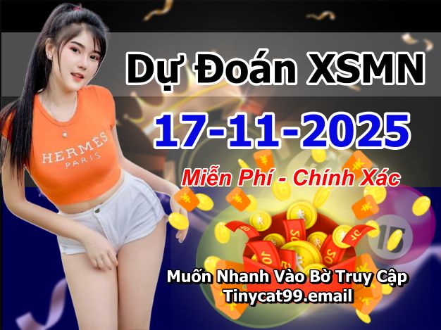 soi cầu xsmn 17-11-2025, soi cầu mn 17/11/2025, dự đoán xsmn 17-11-2025, btl mn 17 11 2025, dự đoán miền nam 17/11/2025, chốt số mn 17-11-2025, soi cau mien nam 17-11-2025