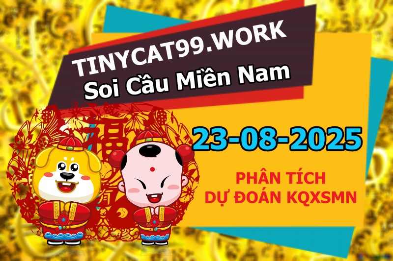 soi cầu xsmn 23-08-2025, soi cầu mn 23-08-2025, dự đoán xsmn 23-08-2025, btl mn 23-08-2025, dự đoán miền nam 23-08-2025, chốt số mn 23-08-2025, soi cau mien nam 23-08-2025