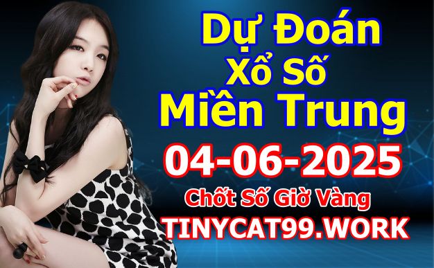 Soi cầu xsmt 04-06-2025, soi cầu mt 04-06-2025, dự đoán xsmt 04-06-2025, btl mt 04-06-2025, dự đoán miền trung 04-06-2025, chốt số mt 04-06-2025, soi cau mien trung 04 06 2025