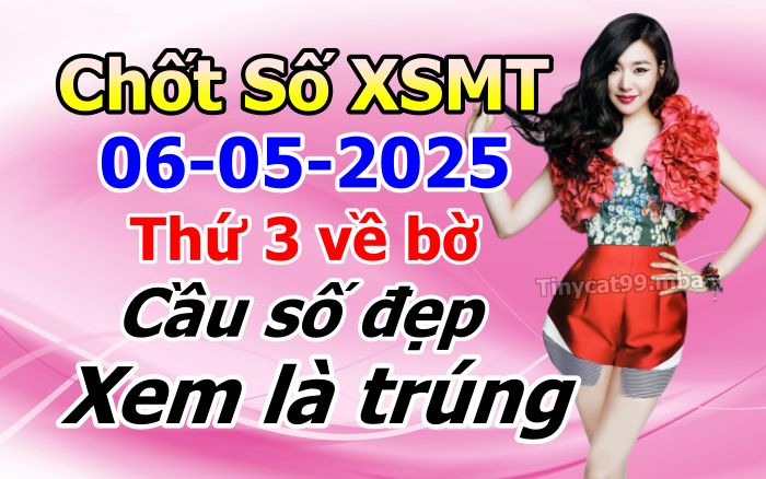 soi cầu xsmt 06 05 2025, soi cầu mt 06 05 2025, dự đoán xsmt 06/05/2025, btl mt 06-05-2025, dự đoán miền trung 06-05-2025, chốt số mt 06 05 2025, soi cau mien trung 06/05/2025