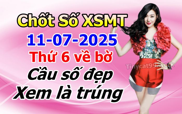 soi cầu xsmt 11-07-2025, soi cầu mt 11-07-2025, dự đoán xsmt 11-07-2025, btl mt 11-07-2025, dự đoán miền trung 11-07-2025, chốt số mt 11-07-2025, soi cau mien trung 11 07 2025