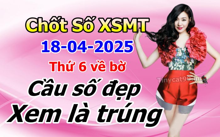 soi cầu xsmt 18-04-2025, soi cầu mt 18-04-2025, dự đoán xsmt 18-04-2025, btl mt 18-04-2025, dự đoán miền trung 18-04-2025, chốt số mt 18-04-2025, soi cau mien trung 18 04 2025