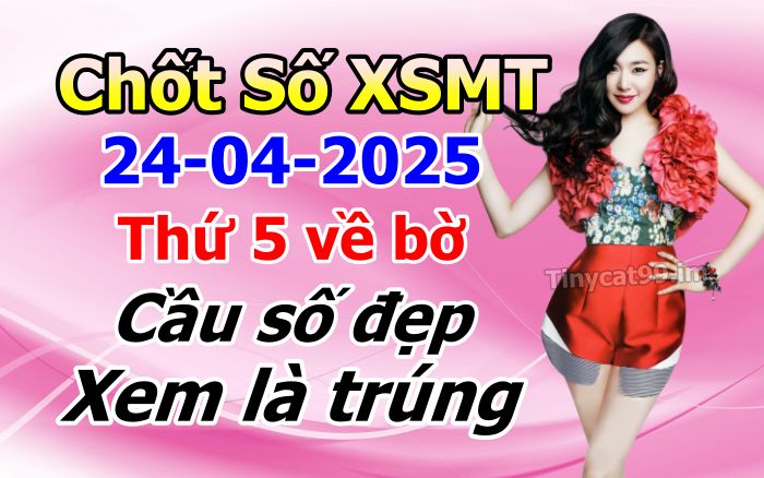 soi cầu xsmt 24-04-2025, soi cầu mt 24-04-2025, dự đoán xsmt 24-04-2025, btl mt 24-04-2025, dự đoán miền trung 24-04-2025, chốt số mt 24-04-2025, soi cau mien trung 24 04 2025