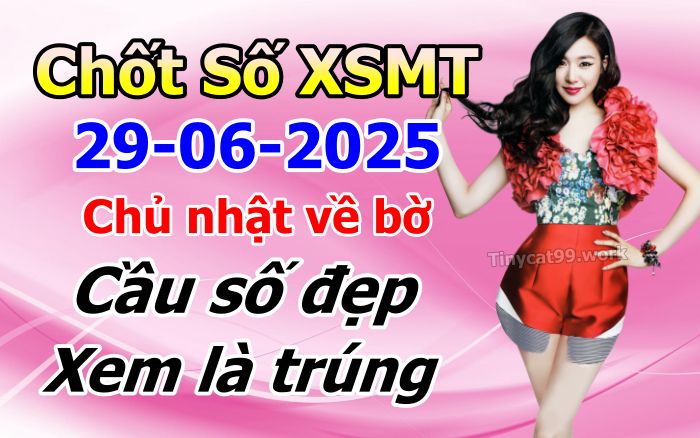 soi cầu xsmt 29-06-2025, soi cầu mt 29-06-2025, dự đoán xsmt 29-06-2025, btl mt 29-06-2025, dự đoán miền trung 29-06-2025, chốt số mt 29-06-2025, soi cau mien trung 29 06 2025