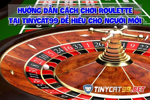 Hướng Dẫn Cách Chơi Cá Cược Roulette Trên TinyCat99 Nhiều Người Chưa Biết Đến