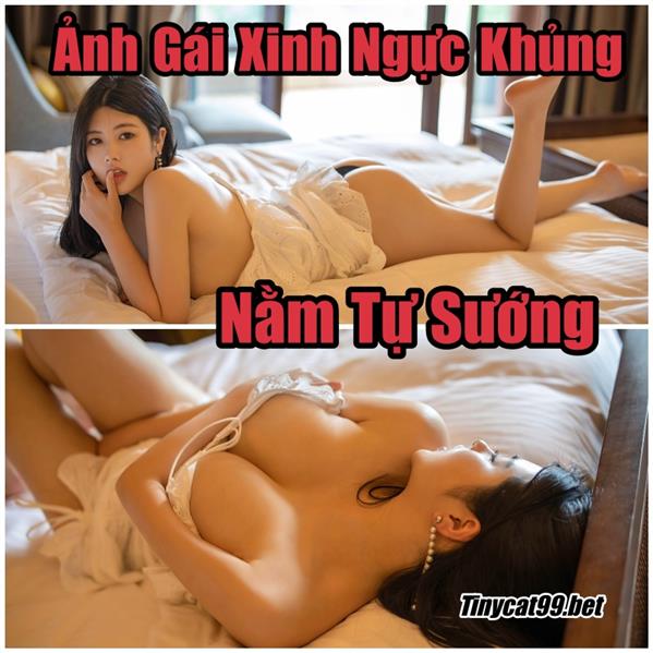 Gái Xinh Selena Ngực Khủng Kín Đáo Tự Sướng Khiêu Khích