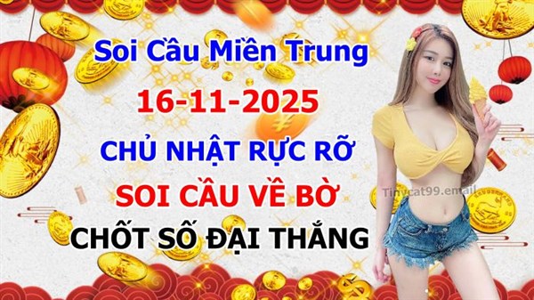 Soi Cầu XSMT 16-11-2025 Dự Đoán Miền Trung Chốt Số MT Thứ Chủ Nhật