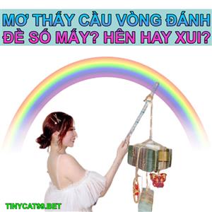 Nằm Mơ Thấy Cầu Vồng Đánh Đề Con Gì? Giải Mộng Lô Đề Giấc Mơ Về Cầu Vồng