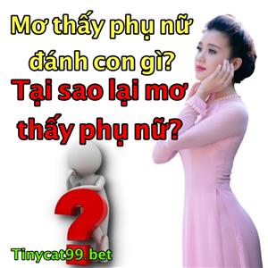 Nằm Mơ Thấy Phụ Nữ Đánh Con Nào? Vì Sao Lại Mơ Thấy Phụ Nữ