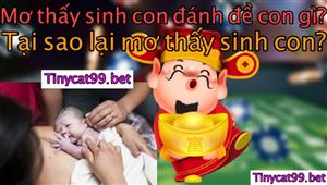 Mơ Thấy Sinh Con Là Điềm Báo Gì? Mơ Thấy Sinh Con Đánh Số Lô Đề Gì Đúng Nhất